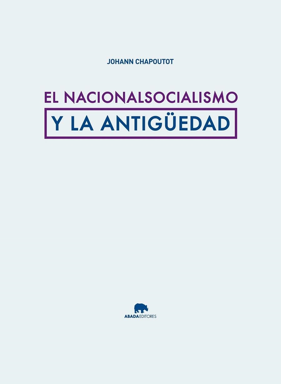 EL NACIONALSOCIALISMO Y LA ANTIGÜEDAD | 9788415289876 | CHAPOUTOT, JOHANN | Llibreria Online de Vilafranca del Penedès | Comprar llibres en català