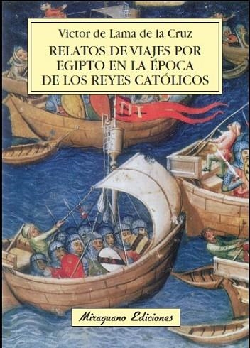 RELATOS DE VIAJES POR EGIPTO EN LA ÉPOCA DE LOS REYES CATÓLICOS | 9788478134083 | DE LAMA, VICTOR | Llibreria Online de Vilafranca del Penedès | Comprar llibres en català