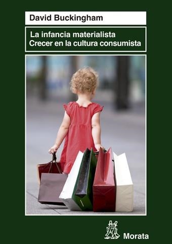 LA INFANCIA MATERIALISTA CRECER EN LA CULTURA CONSUMISTA | 9788471127235 | BUCKINGHAM, DAVID | Llibreria Online de Vilafranca del Penedès | Comprar llibres en català