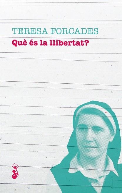 QUÈ ÉS LA LLIBERTAT | 9788415549987 | FORCADES, TERESA | Llibreria Online de Vilafranca del Penedès | Comprar llibres en català