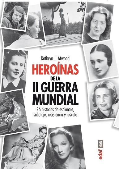 HERÓINAS DE LA SEGUNDA GUERRA MINDIAL | 9788441433472 | ATWOOD, KATHRYN | Llibreria Online de Vilafranca del Penedès | Comprar llibres en català