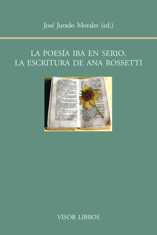 LA POESÍA IBA EN SERIO LA ESCRITURA DE ANA ROSSETTI | 9788498951417 | JURDADO, JOSÉ | Llibreria Online de Vilafranca del Penedès | Comprar llibres en català