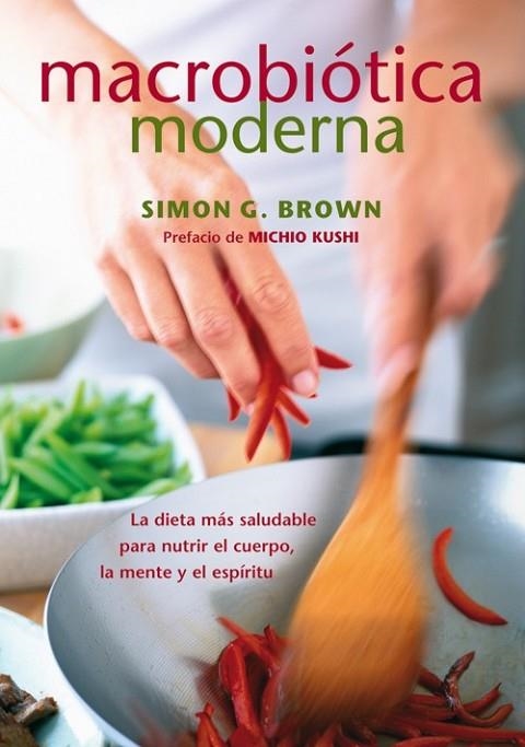 MACROBIÓTICA MODERNA | 9788484454731 | BROWN, SIMON G. | Llibreria Online de Vilafranca del Penedès | Comprar llibres en català