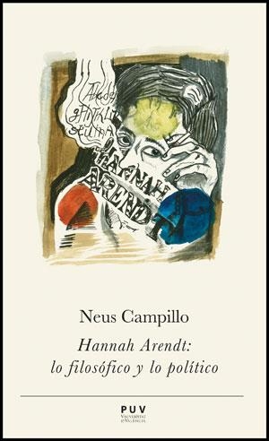 HANNAH ARENDT: LO FILOSÓFICO Y LO POLÍTICO | 9788437089836 | CAMPILLO IBORRA, NEUS | Llibreria L'Odissea - Libreria Online de Vilafranca del Penedès - Comprar libros