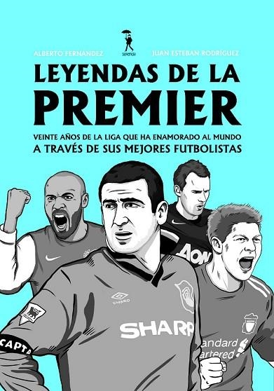 LEYENDAS DE LA PREMIER | 9788493940478 | FERNANDEZ, ALBERTO / RODRIGUEZ, JUAN ESTEBAN | Llibreria Online de Vilafranca del Penedès | Comprar llibres en català