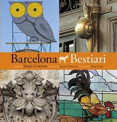 BARCELONA BESTIARI | 9788484786054 | CARNER, JOSEP / SUBIRANA, JAUME / VIVAS, PERE | Llibreria L'Odissea - Libreria Online de Vilafranca del Penedès - Comprar libros