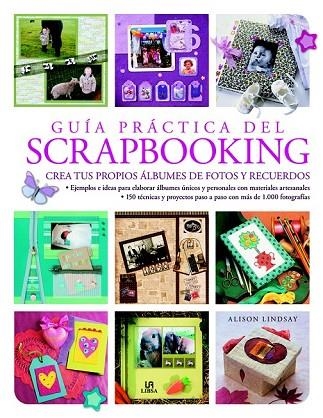 GUÍA PRÁCTICA DEL SCRAPBOOKING | 9788466227391 | LINDSAY, ALISON | Llibreria Online de Vilafranca del Penedès | Comprar llibres en català