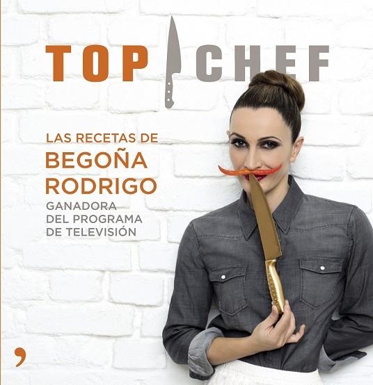 TOP CHEF LAS RECETAS DE BEGOÑA RODRIGO | 9788499983707 | AA. VV. | Llibreria Online de Vilafranca del Penedès | Comprar llibres en català