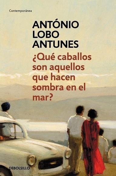 QUÉ CABALLOS SON AQUELLOS QUE HACEN SOMBRA EN EL MAR | 9788490328118 | LOBO ANTUNES, ANTONIO | Llibreria L'Odissea - Libreria Online de Vilafranca del Penedès - Comprar libros