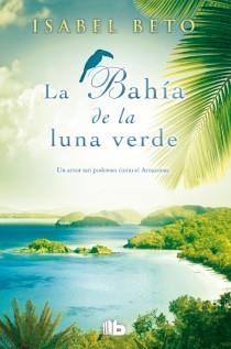 LA BAHÍA DE LA LUNA VERDE | 9788498729221 | BETO, ISABEL | Llibreria Online de Vilafranca del Penedès | Comprar llibres en català