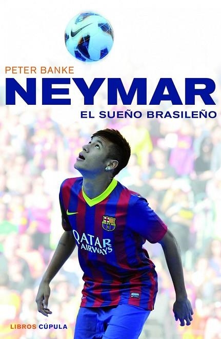 NEYMAR EL SUEÑO BRASILEÑO | 9788448018672 | BANKE, PETER | Llibreria L'Odissea - Libreria Online de Vilafranca del Penedès - Comprar libros