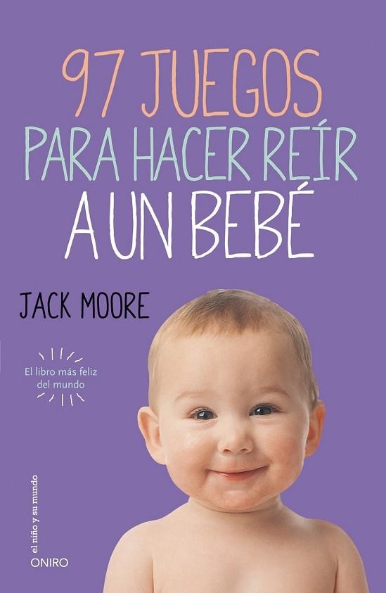 97 JUEGOS PARA HACER REÍR A UN BEBÉ | 9788497547413 | MOORE, JACK | Llibreria L'Odissea - Libreria Online de Vilafranca del Penedès - Comprar libros