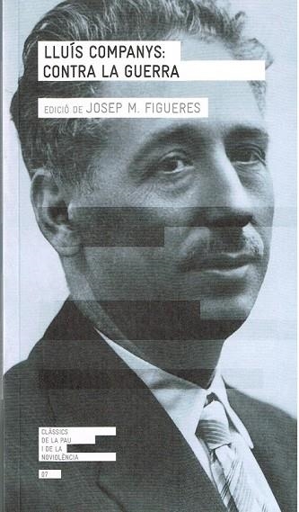 LLUIS COMPANYS CONTRA LA GUERRA | 9788415695578 | FIGUERES, JOSEP M. | Llibreria Online de Vilafranca del Penedès | Comprar llibres en català