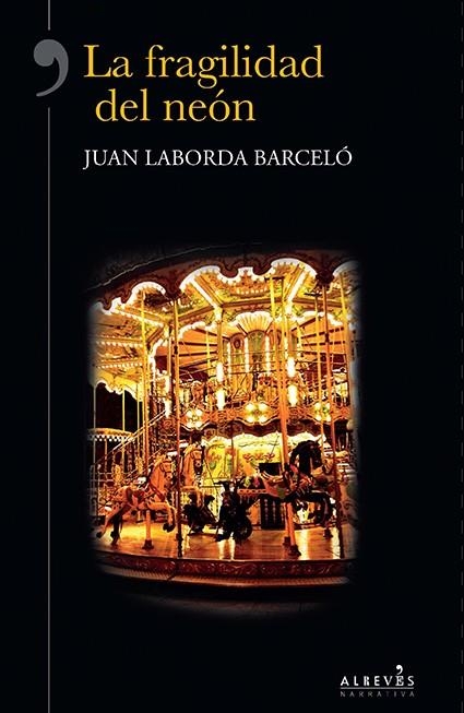 LA FRAGILIDAD DEL NEÓN | 9788415900351 | LABORDA BARCELÓ, JUAN | Llibreria L'Odissea - Libreria Online de Vilafranca del Penedès - Comprar libros