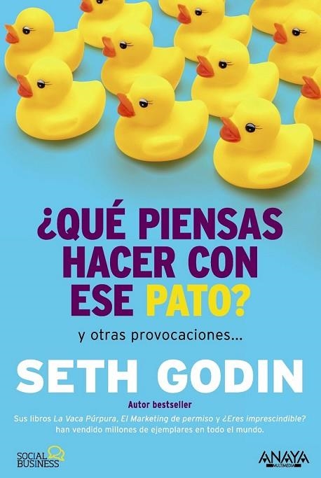 QUÉ PIENSAS HACER CON ESE PATO | 9788441535206 | GODIN, SETH | Llibreria Online de Vilafranca del Penedès | Comprar llibres en català