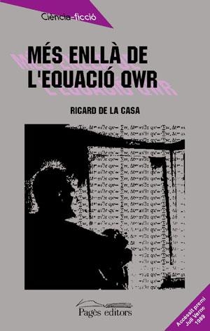 MÉS ENLLÀ DE L'EQUACIÓ QWR | 9788479351007 | DE LA CASA, RICARD | Llibreria Online de Vilafranca del Penedès | Comprar llibres en català