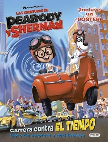 LAS AVENTURAS DE PEABODY Y SHERMAN. CARRERA CONTRA EL TIEMPO. LIBRO DE COLOREAR | 9788444134352 | DREAMWORKS ANIMATION SKG. | Llibreria L'Odissea - Libreria Online de Vilafranca del Penedès - Comprar libros