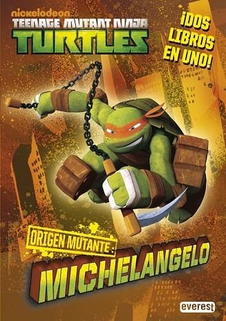 TEENAGE MUTANT NINJA TURTLES. ORIGEN MUTANTE. MICHELANGELO/RAPHAEL | 9788444169668 | NICKELODEON | Llibreria L'Odissea - Libreria Online de Vilafranca del Penedès - Comprar libros