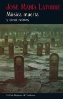 MÚSICA MUERTA | 9788477027614 | LATORRE FORTUÑO, JOSÉ MARÍA | Llibreria Online de Vilafranca del Penedès | Comprar llibres en català