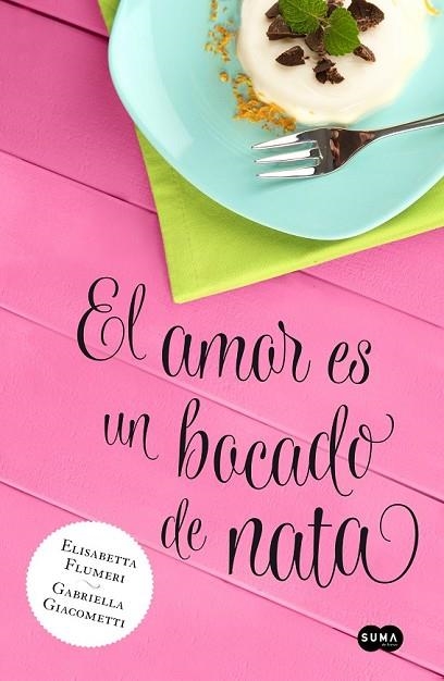 EL AMOR ES UN BOCADO DE NATA | 9788483655818 | FLUMERI, ELISABETTA /  GIACOMETTI, GABRIELA | Llibreria Online de Vilafranca del Penedès | Comprar llibres en català