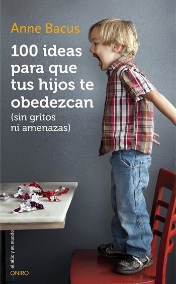 100 IDEAS PARA QUE TUS HIJOS TE OBEDEZCAN ( SIN GRITOS NI AMENAZAS ) | 9788497547543 | BACUS, ANNE | Llibreria Online de Vilafranca del Penedès | Comprar llibres en català