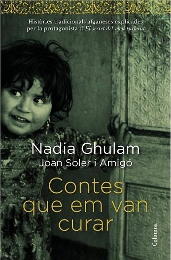 CONTES QUE EM VAN CURAR | 9788466418294 | GHULAM, NADIA / SOLER I AMIGÓ, JOAN | Llibreria Online de Vilafranca del Penedès | Comprar llibres en català