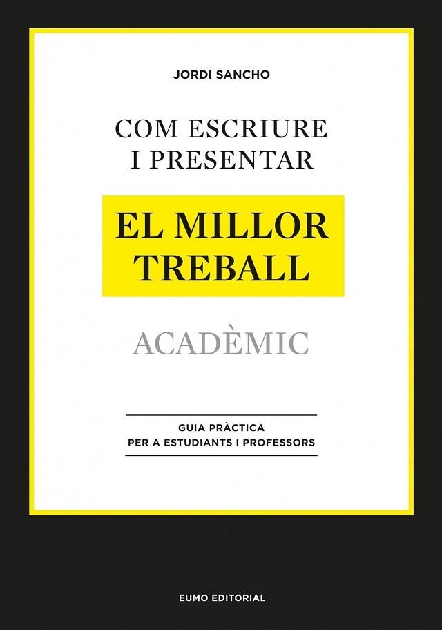 COM ESCRIURE I PRESENTAR EL MILLOR TREBALL ACADÈMIC | 9788497664998 | SANCHO, JORDI  | Llibreria Online de Vilafranca del Penedès | Comprar llibres en català