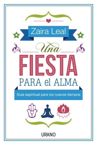 UNA FIESTA PARA EL ALMA | 9788479538583 | LEAL, ZAIRA | Llibreria Online de Vilafranca del Penedès | Comprar llibres en català