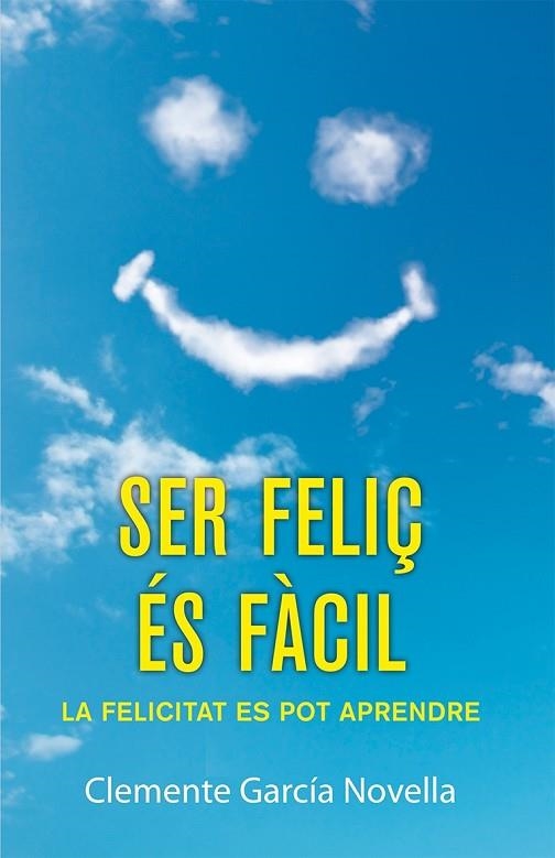 SER FELIÇ ÉS FÀCIL | 9788490261989 | GARCÍA NOVELLA, CLEMENTE | Llibreria Online de Vilafranca del Penedès | Comprar llibres en català