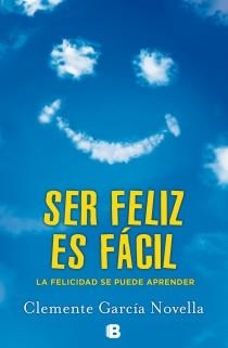 SER FÉLIZ ES FÁCIL | 9788466654234 | GARCIA NOVELLA, CLEMENTE | Llibreria Online de Vilafranca del Penedès | Comprar llibres en català