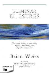 ELIMINAR EL ESTRÉS | 9788498729245 | WEISS, BRIAN L. | Llibreria Online de Vilafranca del Penedès | Comprar llibres en català