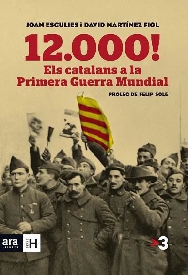 12.000! ELS CATALANS A LA PRIMERA GUERRA MUNDIAL | 9788415642718 | ESCULIES SERRAT, JOAN/MARTÍNEZ FIOL, DAVID | Llibreria Online de Vilafranca del Penedès | Comprar llibres en català