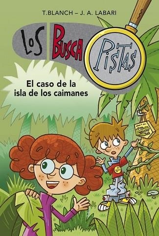 BUSCAPISTAS 5. EL CASO DE LA ISLA DE LOS CAIMANES | 9788490431511 | TERESA,BLANCH GASOL/JOSE ANGEL,LABARI IL | Llibreria Online de Vilafranca del Penedès | Comprar llibres en català