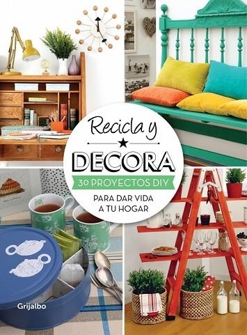 RECICLA Y DECORA | 9788415989004 | MI CASA | Llibreria L'Odissea - Libreria Online de Vilafranca del Penedès - Comprar libros