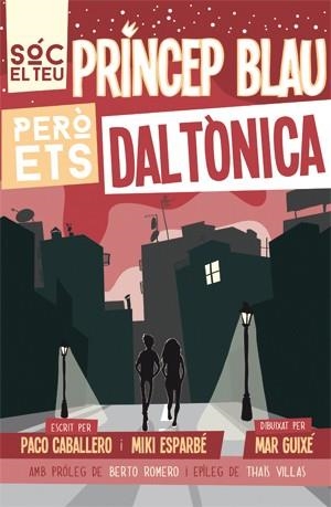 SÓC EL TEU PRÍNCEP BLAU PERÒ ETS DALTÒNICA | 9788494080166 | ESPARBÉ, MIKI/CABALLERO, PACO | Llibreria L'Odissea - Libreria Online de Vilafranca del Penedès - Comprar libros