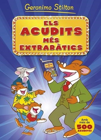 ELS ACUDITS MÉS EXTRARÀTICS | 9788490573495 | GERONIMO STILTON | Llibreria Online de Vilafranca del Penedès | Comprar llibres en català