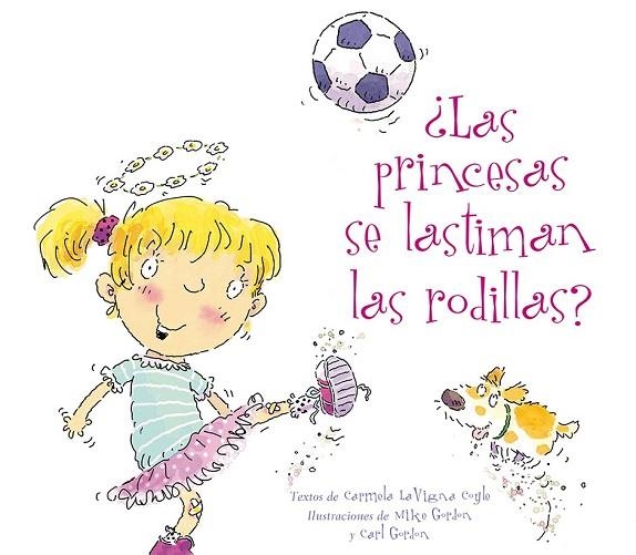 LAS PRINCESAS SE LASTIMAN LAS RODILLAS | 9788494154942 | COYLE, CARMELA LAVIGNA / GORDON, MIKE / GORDON, CARL | Llibreria Online de Vilafranca del Penedès | Comprar llibres en català