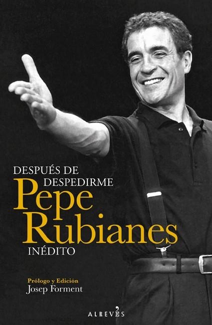 DESPUÉS DE DESPEDIRME PEPE RUBIANES INÉDITO | 9788415900375 | RUBIANES, PEPE | Llibreria Online de Vilafranca del Penedès | Comprar llibres en català