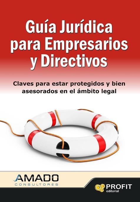 GUIA JURIDICA PARA EMPRESARIOS Y DIRECTIVOS | 9788415330738 | AMADO, JORDI | Llibreria Online de Vilafranca del Penedès | Comprar llibres en català