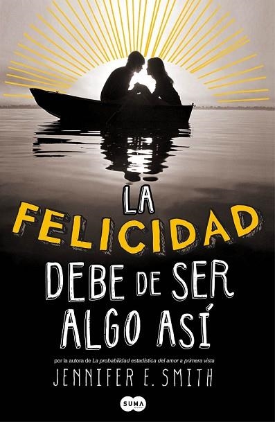 LA FELICIDAD DEBE DE SER ALGO ASÍ | 9788483655788 | SMITH, JENNIFER | Llibreria Online de Vilafranca del Penedès | Comprar llibres en català