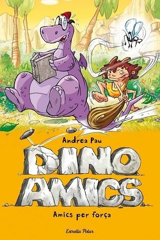 DINOAMICS 1 AMICS PER FORÇA | 9788490573068 | PAU, ANDREA | Llibreria Online de Vilafranca del Penedès | Comprar llibres en català