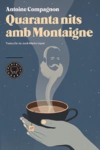 QUARANTA NITS AMB MONTAIGNE | 9788494224720 | COMPAGNON, ANTOINE | Llibreria Online de Vilafranca del Penedès | Comprar llibres en català