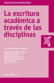 LA ESCRITURA ACADÉMICA A TRAVÉS DE LAS DISCIPLINAS | 9788499214542 | TOLCHINSKY, LILIANA | Llibreria Online de Vilafranca del Penedès | Comprar llibres en català