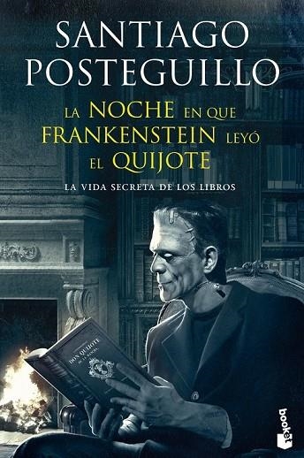 LA NOCHE EN QUE FRANKENSTEIN LEYÓ EL QUIJOTE | 9788408123941 | POSTEGUILLO, SANTIAGO | Llibreria Online de Vilafranca del Penedès | Comprar llibres en català