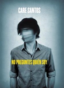 NO PREGUNTES QUIÉN SOY | 9788424644499 | SANTOS, CARE | Llibreria Online de Vilafranca del Penedès | Comprar llibres en català