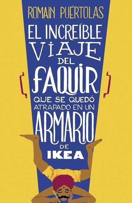 EL INCREÍBLE VIAJE DEL FAQUIR QUE SE QUEDÓ ATRAPADO EN UN ARMARIO DE IKEA | 9788425351969 | PUERTOLAS, ROMAIN | Llibreria Online de Vilafranca del Penedès | Comprar llibres en català