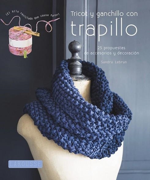 TRICOT Y GANCHILLO CON TRAPILLO | 9788415785118 | LEBRUN, SANDRA | Llibreria Online de Vilafranca del Penedès | Comprar llibres en català