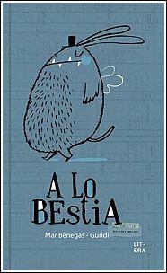 A LO BESTIA | 9788494029288 | BENEGAS ORTIZ, MAR | Llibreria Online de Vilafranca del Penedès | Comprar llibres en català