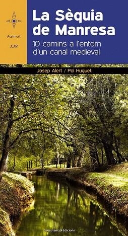 LA SÈQUIA DE MANRESA | 9788490342206 | ALERT, JOSEP / HUGUET, POL | Llibreria Online de Vilafranca del Penedès | Comprar llibres en català