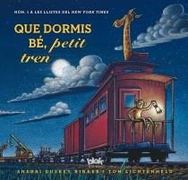 QUE DORMIS BÉ, PETIT TREN | 9788415579694 | RINKER, SHERRI/LICHTENHELD TOM | Llibreria Online de Vilafranca del Penedès | Comprar llibres en català